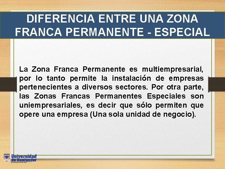 DIFERENCIA ENTRE UNA ZONA FRANCA PERMANENTE - ESPECIAL La Zona Franca Permanente es multiempresarial,