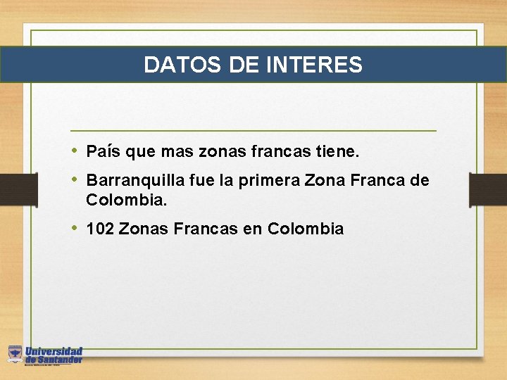 DATOS DE INTERES • País que mas zonas francas tiene. • Barranquilla fue la