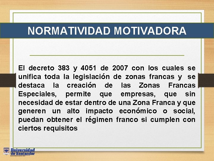 NORMATIVIDAD MOTIVADORA El decreto 383 y 4051 de 2007 con los cuales se unifica