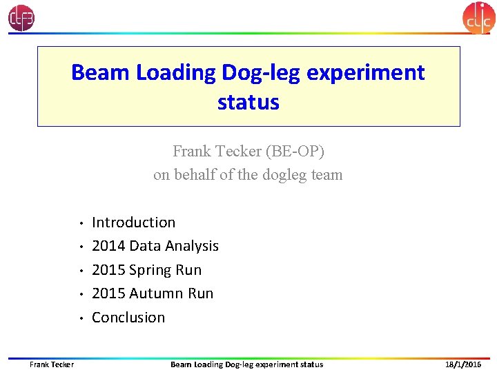 Beam Loading Dog-leg experiment status Frank Tecker (BE-OP) on behalf of the dogleg team