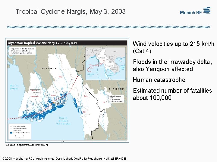 Tropical Cyclone Nargis, May 3, 2008 Wind velocities up to 215 km/h (Cat 4)