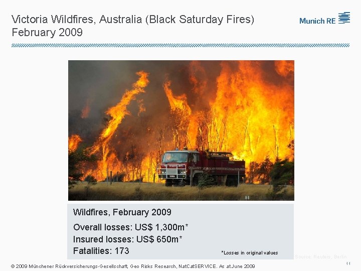 Victoria Wildfires, Australia (Black Saturday Fires) February 2009 Wildfires, February 2009 Overall losses: US$