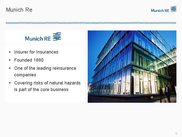 Munich Re § Insurer for Insurances § Founded 1880 § One of the leading