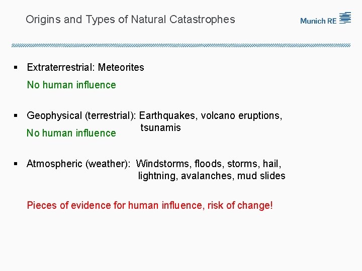 Origins and Types of Natural Catastrophes § Extraterrestrial: Meteorites No human influence § Geophysical