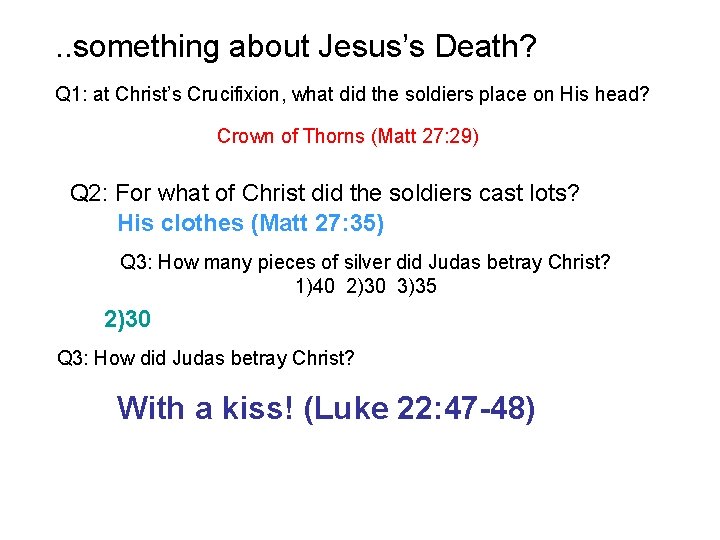 . . something about Jesus’s Death? Q 1: at Christ’s Crucifixion, what did the . . something about Jesus’s Death? Q 1: at Christ’s Crucifixion, what did the