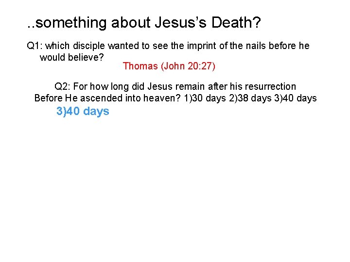 . . something about Jesus’s Death? Q 1: which disciple wanted to see the . . something about Jesus’s Death? Q 1: which disciple wanted to see the