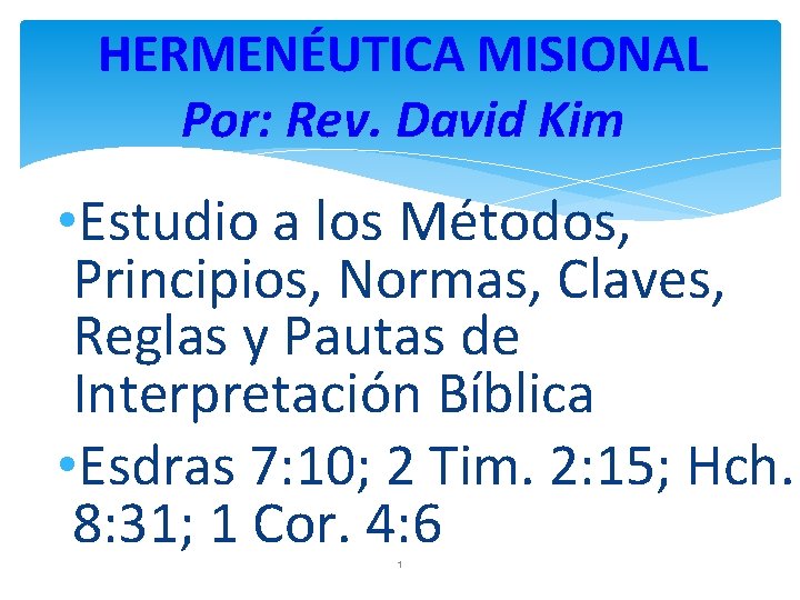 HERMENÉUTICA MISIONAL Por: Rev. David Kim • Estudio a los Métodos, Principios, Normas, Claves,