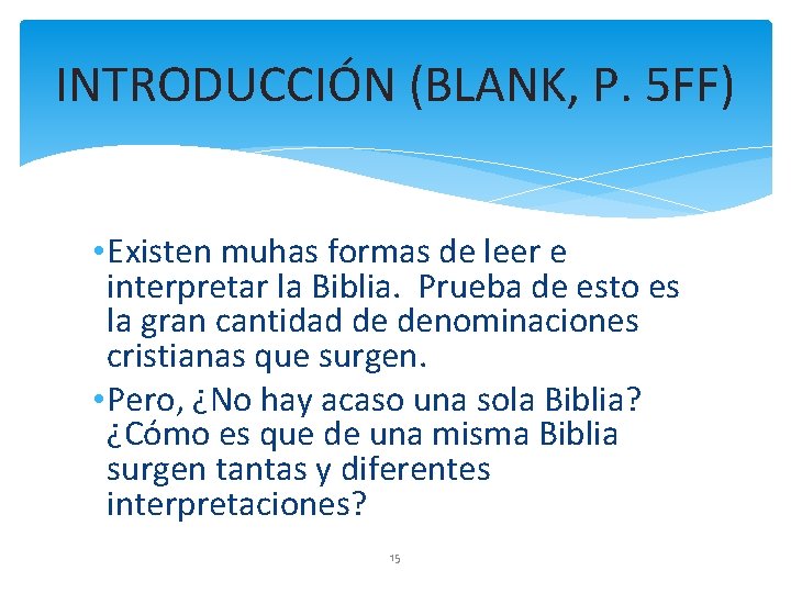 INTRODUCCIÓN (BLANK, P. 5 FF) • Existen muhas formas de leer e interpretar la