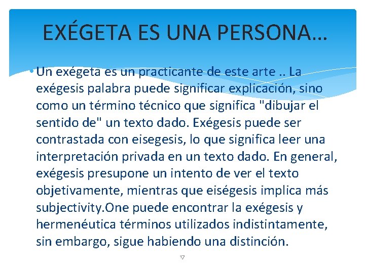 EXÉGETA ES UNA PERSONA… • Un exégeta es un practicante de este arte. .