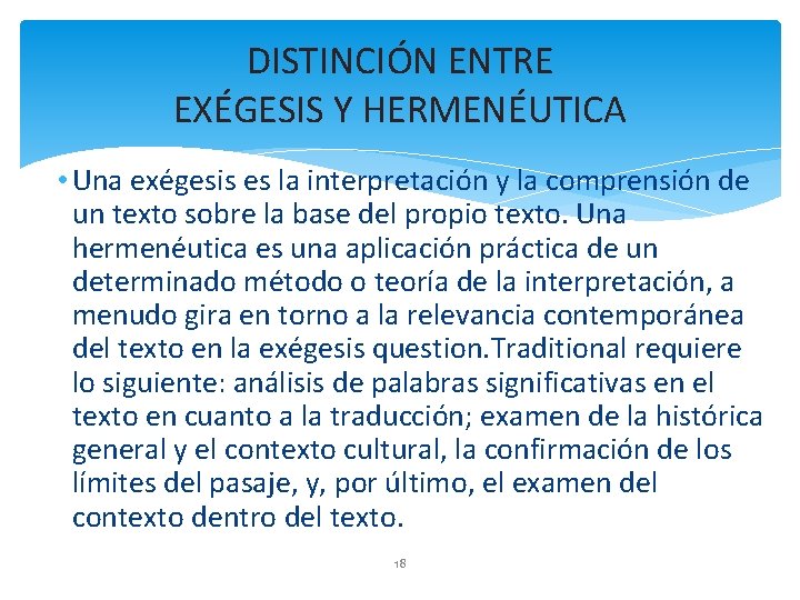 DISTINCIÓN ENTRE EXÉGESIS Y HERMENÉUTICA • Una exégesis es la interpretación y la comprensión