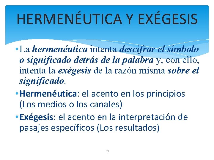 HERMENÉUTICA Y EXÉGESIS • La hermenéutica intenta descifrar el símbolo o significado detrás de