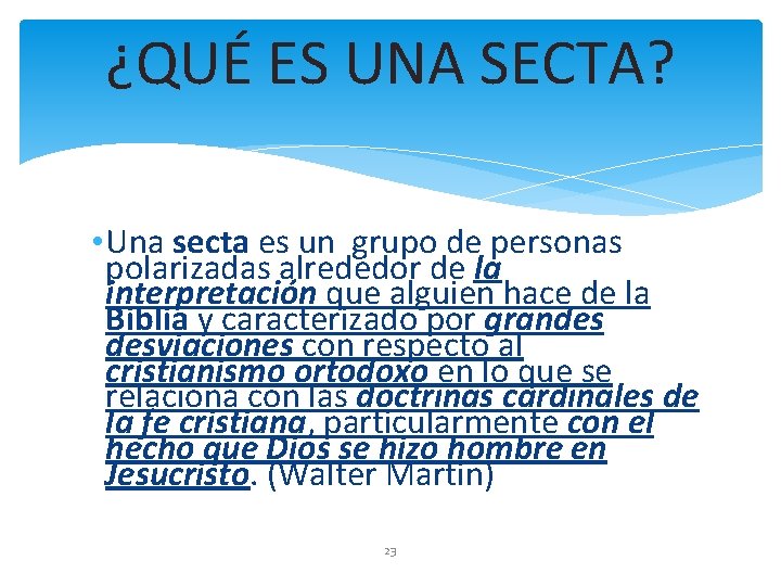 ¿QUÉ ES UNA SECTA? • Una secta es un grupo de personas polarizadas alrededor