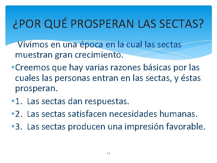 ¿POR QUÉ PROSPERAN LAS SECTAS? Vivimos en una época en la cual las sectas