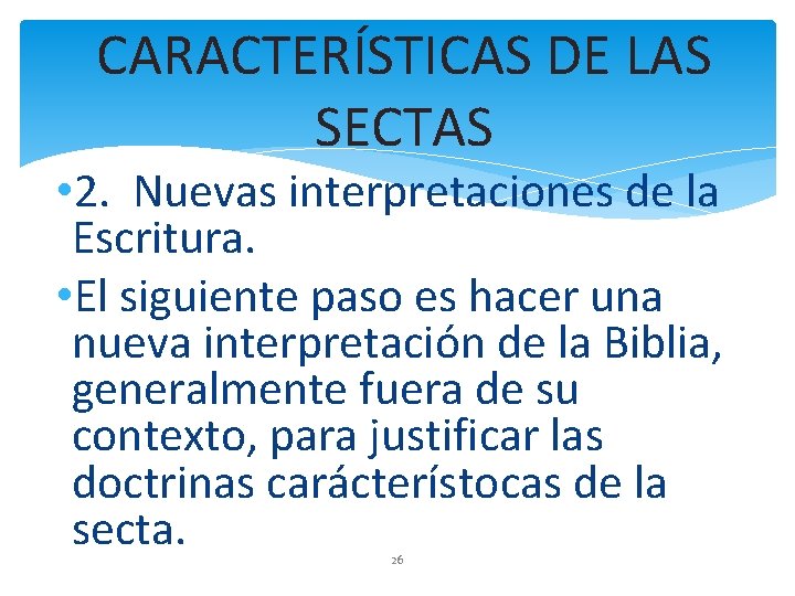 CARACTERÍSTICAS DE LAS SECTAS • 2. Nuevas interpretaciones de la Escritura. • El siguiente