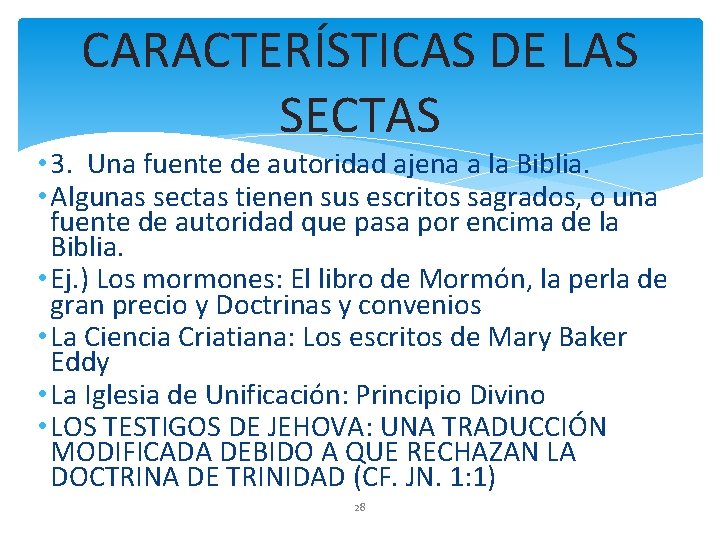 CARACTERÍSTICAS DE LAS SECTAS • 3. Una fuente de autoridad ajena a la Biblia.