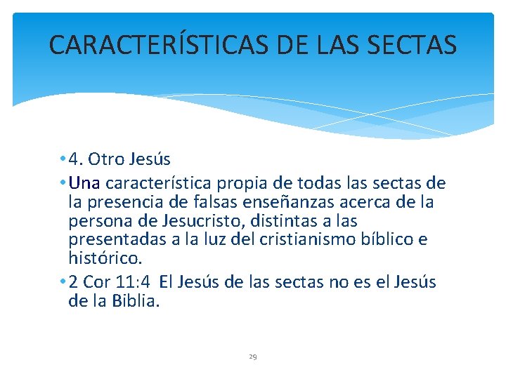 CARACTERÍSTICAS DE LAS SECTAS • 4. Otro Jesús • Una característica propia de todas