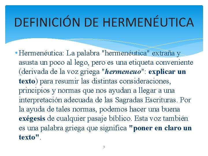 DEFINICIÓN DE HERMENÉUTICA • Hermenéutica: La palabra "hermenéutica" extraña y asusta un poco al
