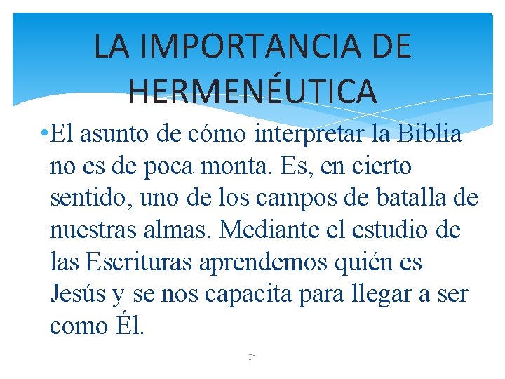 LA IMPORTANCIA DE HERMENÉUTICA • El asunto de cómo interpretar la Biblia no es