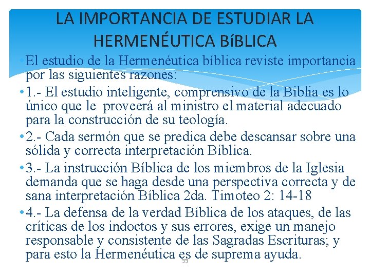 LA IMPORTANCIA DE ESTUDIAR LA HERMENÉUTICA BíBLICA • El estudio de la Hermenéutica bíblica