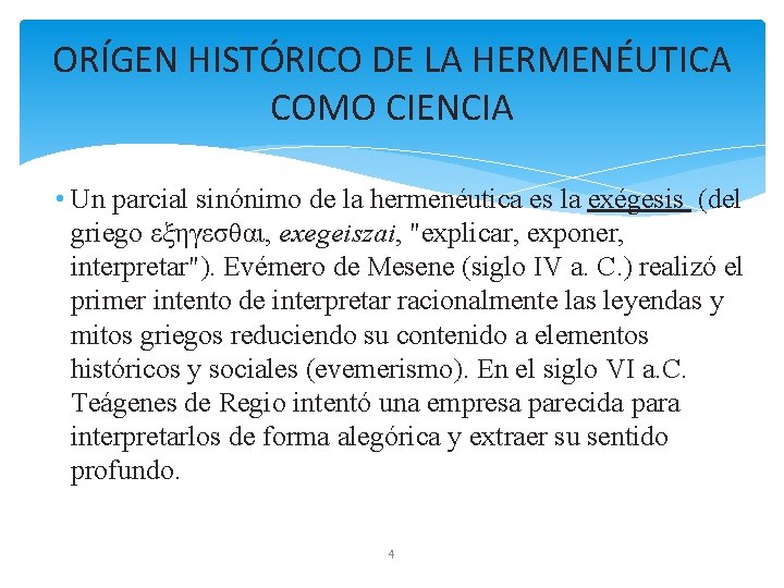 ORÍGEN HISTÓRICO DE LA HERMENÉUTICA COMO CIENCIA • Un parcial sinónimo de la hermenéutica