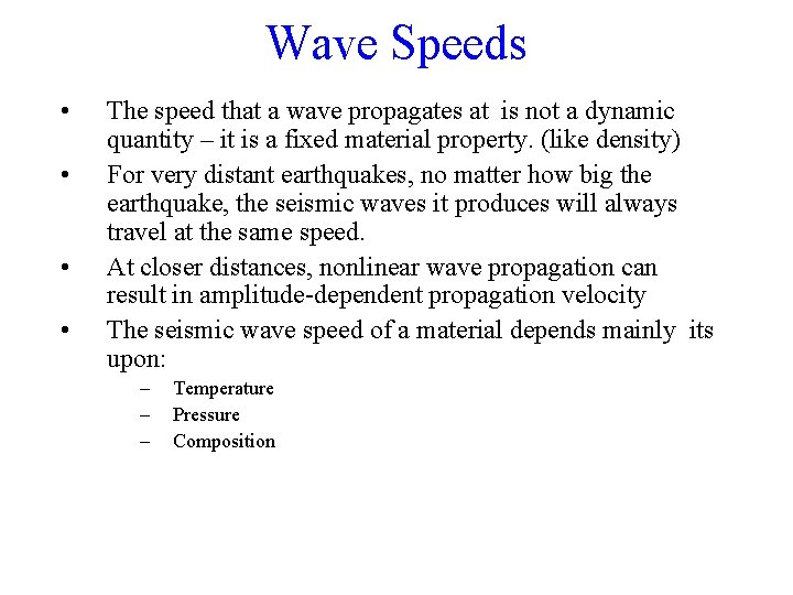 Wave Speeds • • The speed that a wave propagates at is not a