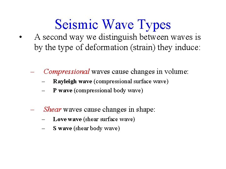  • Seismic Wave Types A second way we distinguish between waves is by