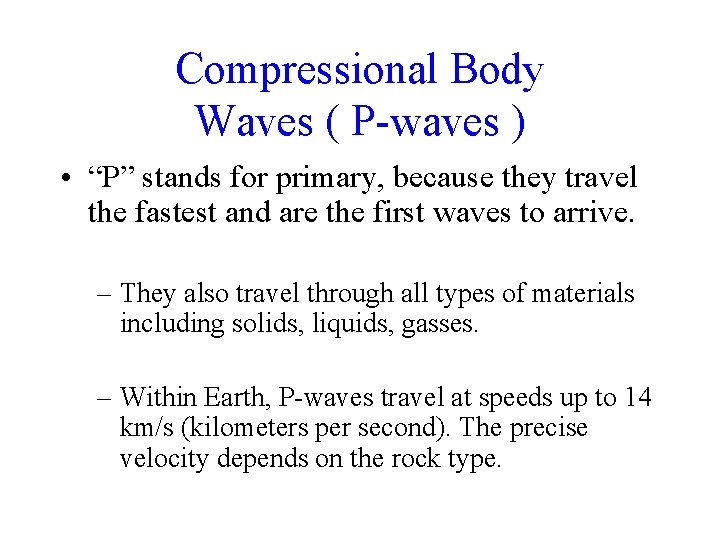 Compressional Body Waves ( P-waves ) • “P” stands for primary, because they travel