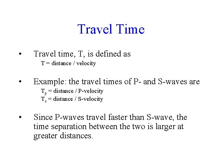 Travel Time • Travel time, T, is defined as T = distance / velocity