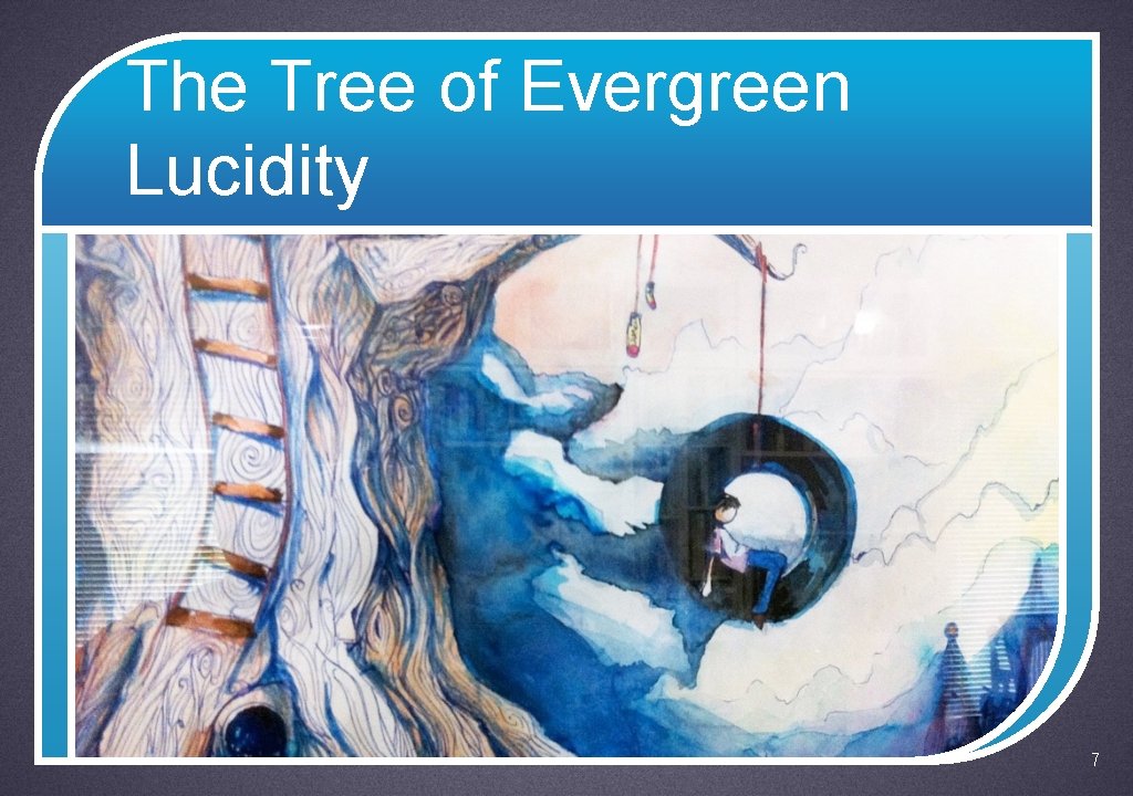 The Tree of Evergreen Lucidity 7 