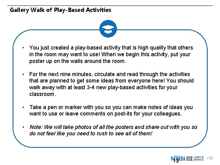 Gallery Walk of Play-Based Activities • You just created a play-based activity that is