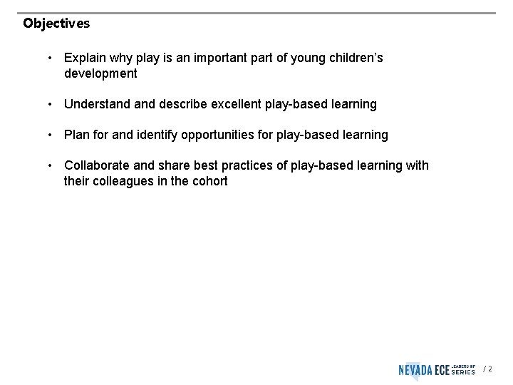 Objectives • Explain why play is an important part of young children’s development •