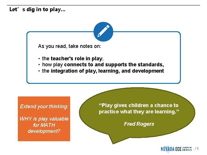 Let’s dig in to play… As you read, take notes on: • the teacher's