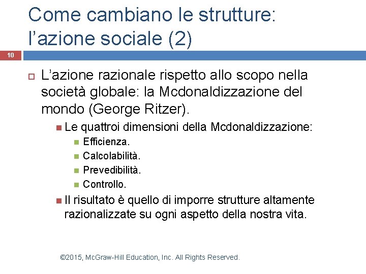 Come cambiano le strutture: l’azione sociale (2) 10 L’azione razionale rispetto allo scopo nella Come cambiano le strutture: l’azione sociale (2) 10 L’azione razionale rispetto allo scopo nella