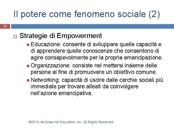 Il potere come fenomeno sociale (2) 12 Strategie di Empowerment Educazione: consente di sviluppare Il potere come fenomeno sociale (2) 12 Strategie di Empowerment Educazione: consente di sviluppare