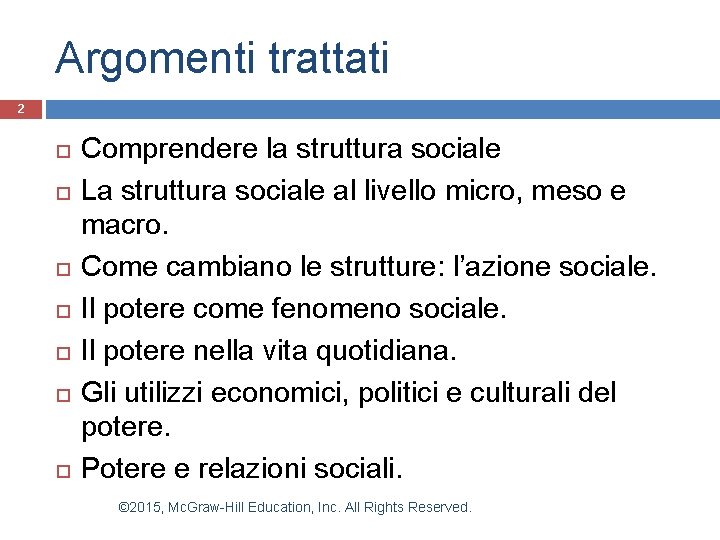 Argomenti trattati 2 Comprendere la struttura sociale La struttura sociale al livello micro, meso Argomenti trattati 2 Comprendere la struttura sociale La struttura sociale al livello micro, meso