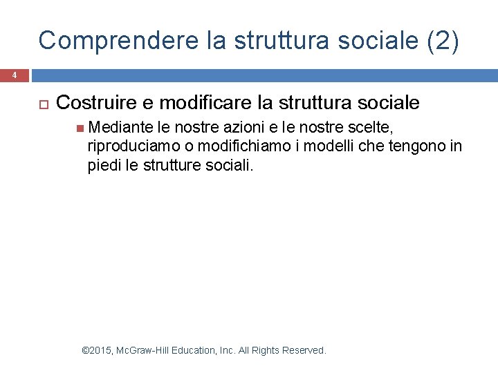 Comprendere la struttura sociale (2) 4 Costruire e modificare la struttura sociale Mediante le Comprendere la struttura sociale (2) 4 Costruire e modificare la struttura sociale Mediante le