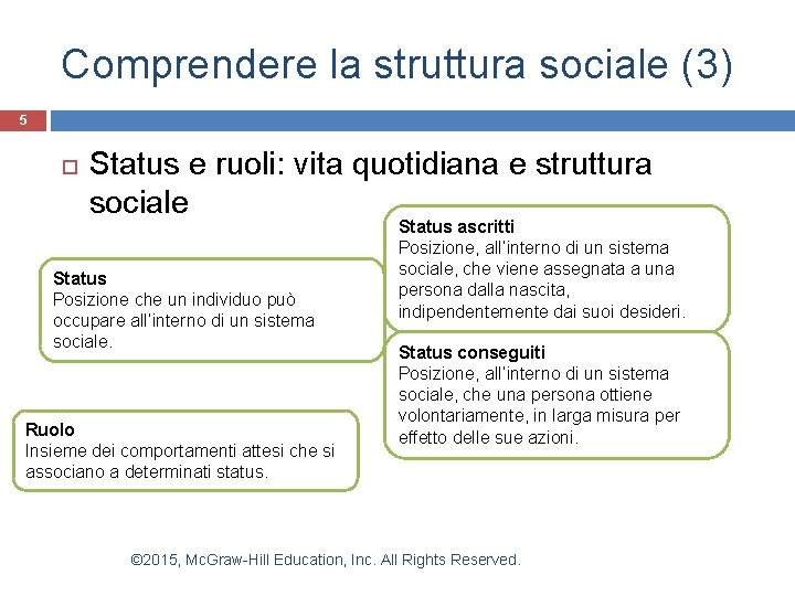 Comprendere la struttura sociale (3) 5 Status e ruoli: vita quotidiana e struttura sociale Comprendere la struttura sociale (3) 5 Status e ruoli: vita quotidiana e struttura sociale