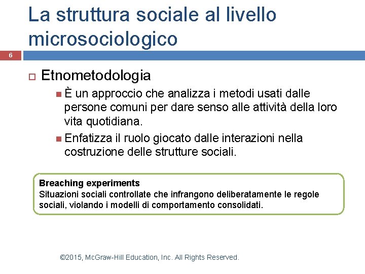 La struttura sociale al livello microsociologico 6 Etnometodologia È un approccio che analizza i La struttura sociale al livello microsociologico 6 Etnometodologia È un approccio che analizza i