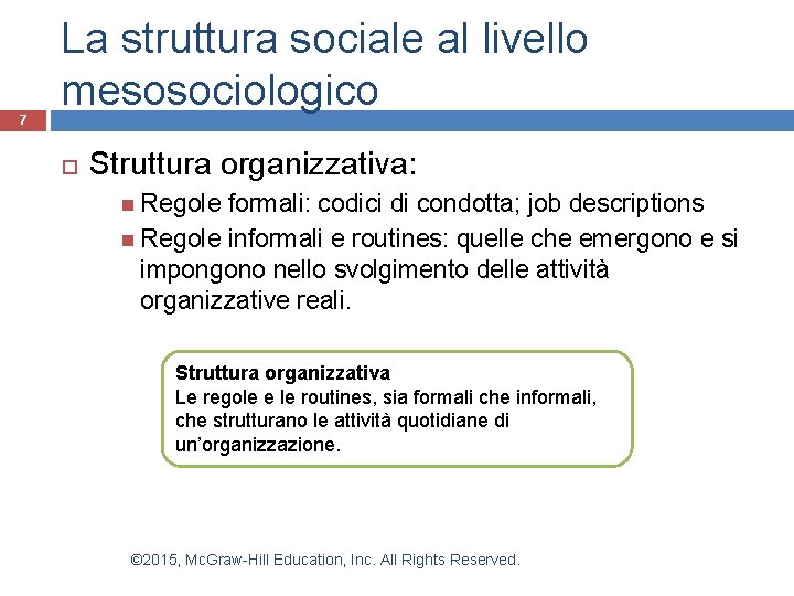 7 La struttura sociale al livello mesosociologico Struttura organizzativa: Regole formali: codici di condotta; 7 La struttura sociale al livello mesosociologico Struttura organizzativa: Regole formali: codici di condotta;