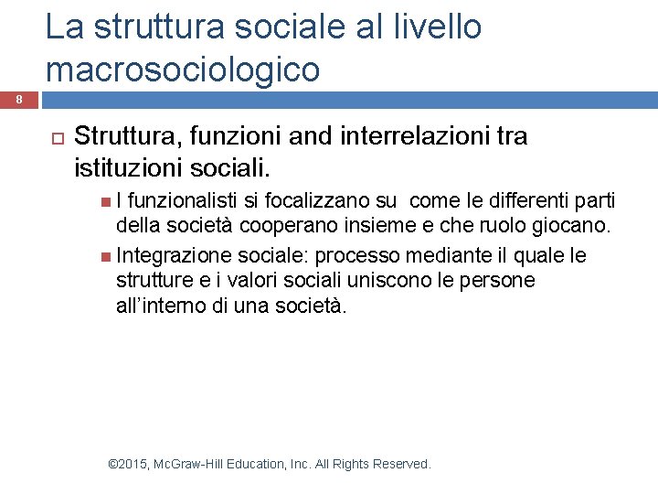 La struttura sociale al livello macrosociologico 8 Struttura, funzioni and interrelazioni tra istituzioni sociali. La struttura sociale al livello macrosociologico 8 Struttura, funzioni and interrelazioni tra istituzioni sociali.