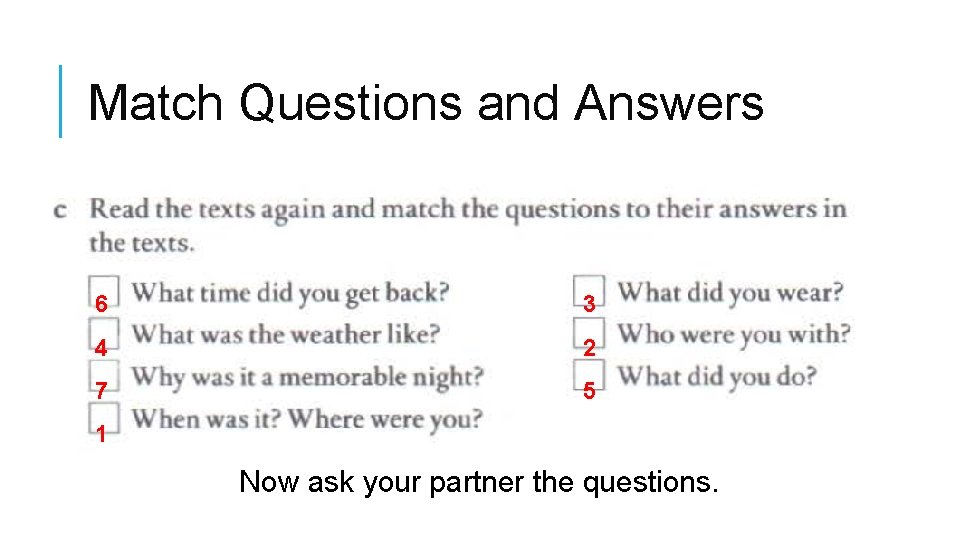 Match Questions and Answers 6 3 4 2 7 5 1 Now ask your