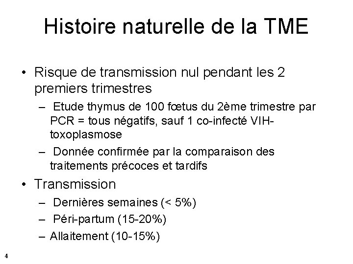 Histoire naturelle de la TME • Risque de transmission nul pendant les 2 premiers
