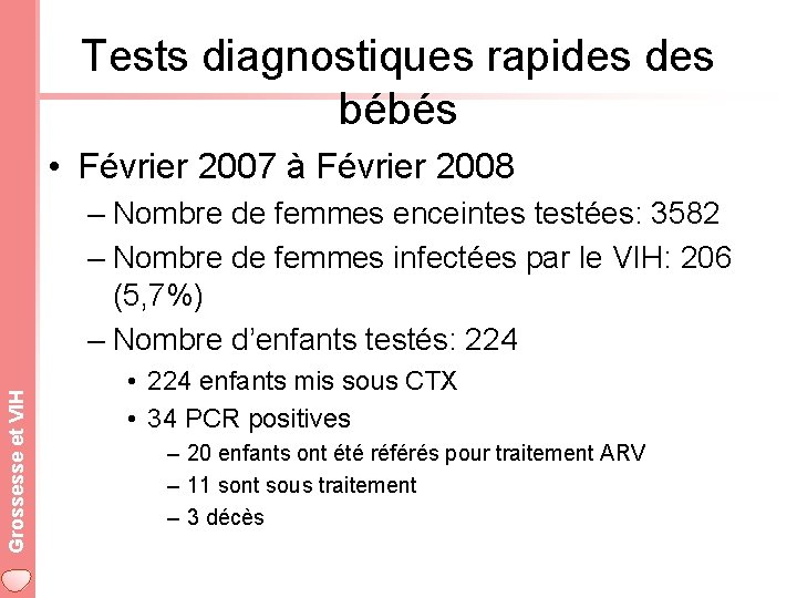 Tests diagnostiques rapides bébés • Février 2007 à Février 2008 Grossesse et VIH –