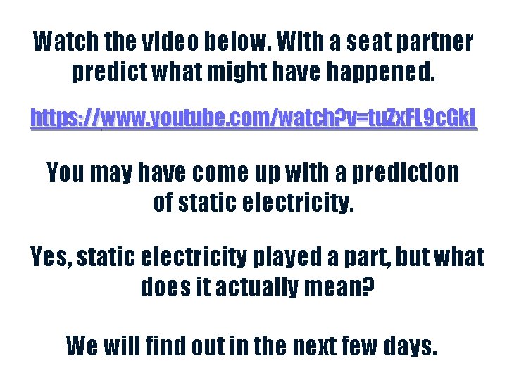 Watch the video below. With a seat partner predict what might have happened. https: