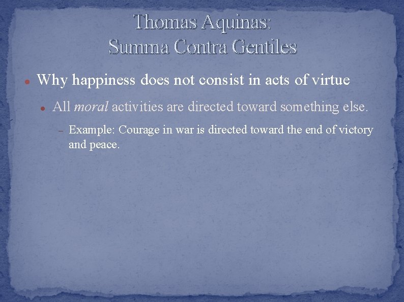 Thomas Aquinas: Summa Contra Gentiles Why happiness does not consist in acts of virtue