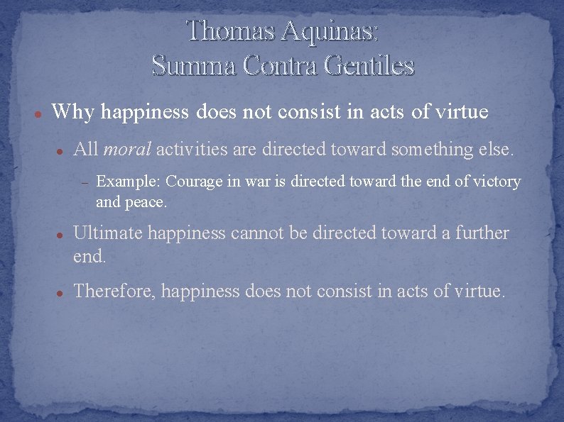 Thomas Aquinas: Summa Contra Gentiles Why happiness does not consist in acts of virtue