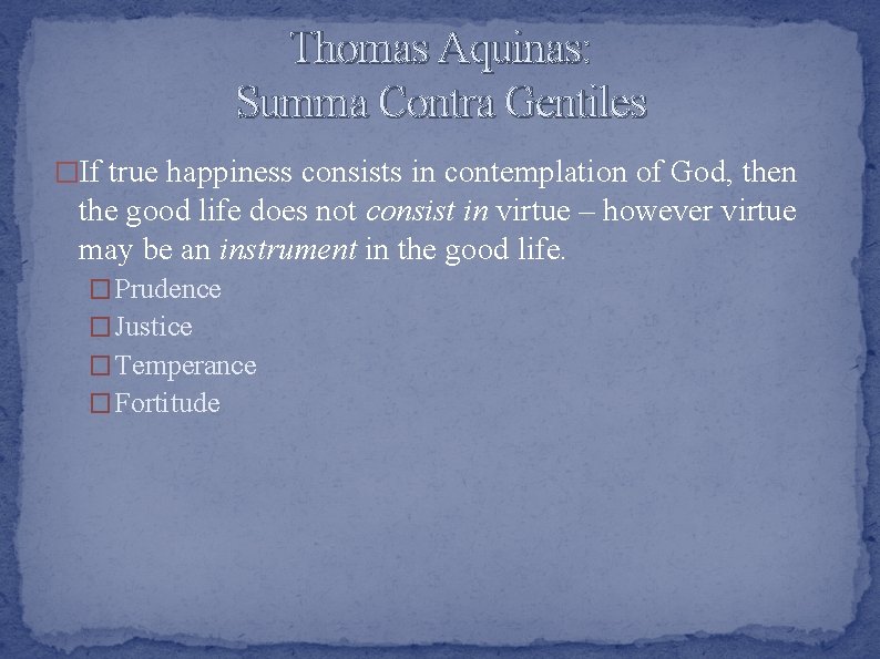 Thomas Aquinas: Summa Contra Gentiles �If true happiness consists in contemplation of God, then