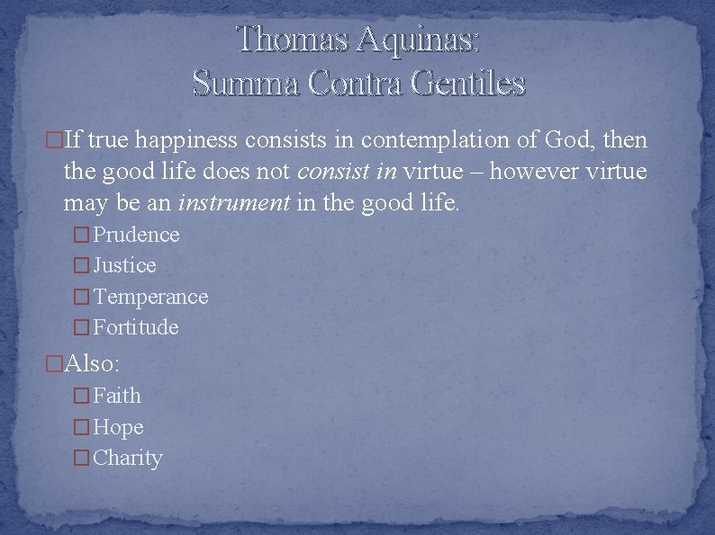 Thomas Aquinas: Summa Contra Gentiles �If true happiness consists in contemplation of God, then