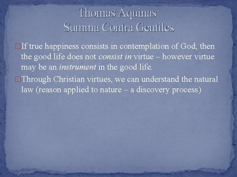 Thomas Aquinas: Summa Contra Gentiles �If true happiness consists in contemplation of God, then