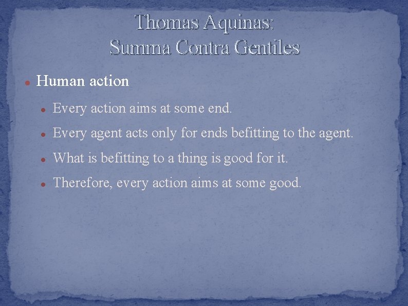 Thomas Aquinas: Summa Contra Gentiles Human action Every action aims at some end. Every